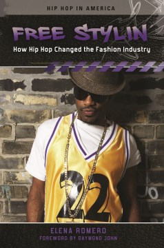 Cover of Free Stylin’: How Hip Hop Changed the Fashion Industry